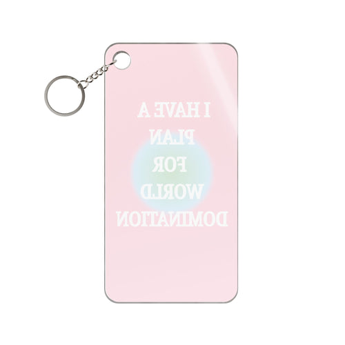 Keychain — Pink 'I Have a Plan for World Domination' Acrylic Charm