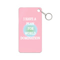 Keychain — Pink 'I Have a Plan for World Domination' Acrylic Charm